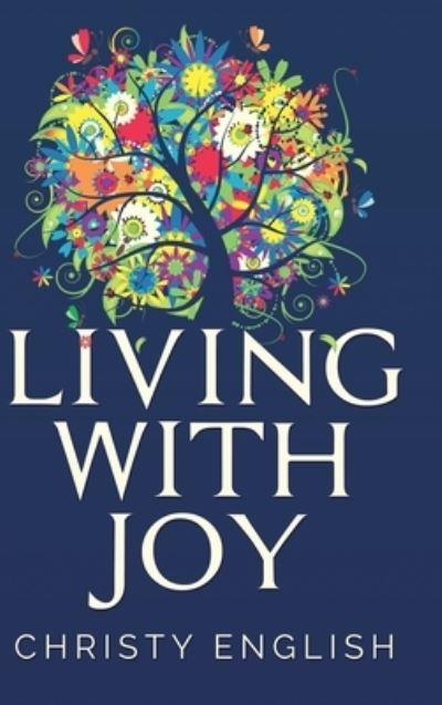 Cover for Christy English · Living With Joy (Hardcover Book) (2021)