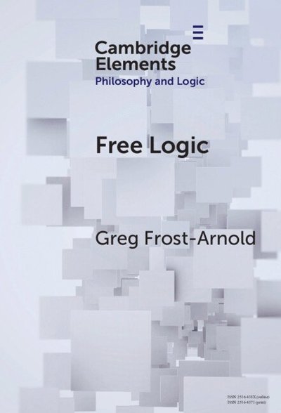 Cover for Frost-Arnold, Greg (Hobart and William Smith Colleges) · Free Logic: A Generalization - Elements in Philosophy and Logic (Hardcover Book) (2024)