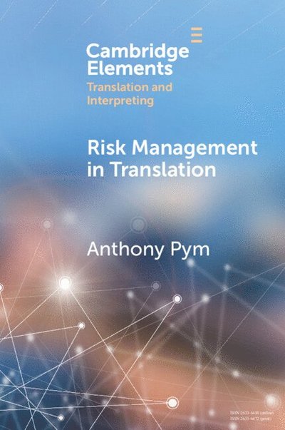 Cover for Pym, Anthony (Universitat Rovira i Virgili) · Risk Management in Translation - Elements in Translation and Interpreting (Paperback Book) (2025)