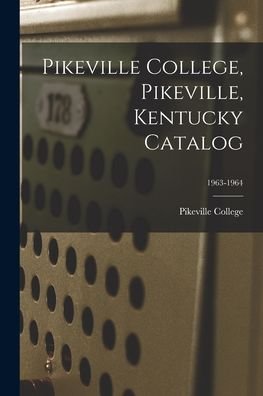 Cover for Pikeville College · Pikeville College, Pikeville, Kentucky Catalog; 1963-1964 (Paperback Book) (2021)