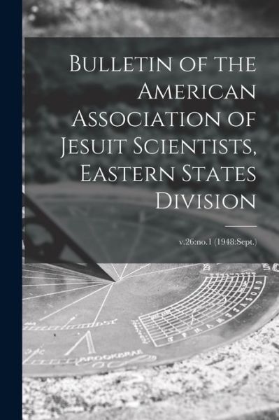 Cover for LLC Creative Media Partners · Bulletin of the American Association of Jesuit Scientists, Eastern States Division; v.26 (Paperback Book) (2021)