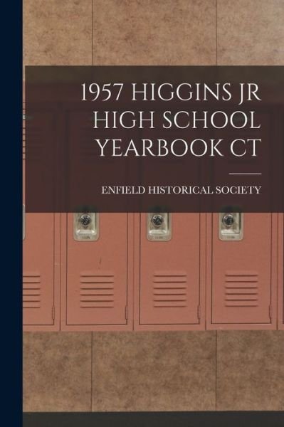Cover for Enfield Historical Society · 1957 Higgins Jr High School Yearbook CT (Paperback Book) (2021)