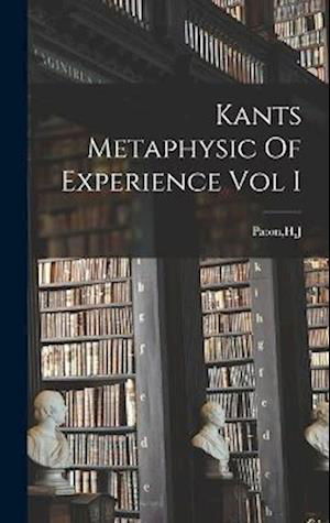 Cover for Hj Paton · Kants Metaphysic of Experience Vol I (Bok) (2022)
