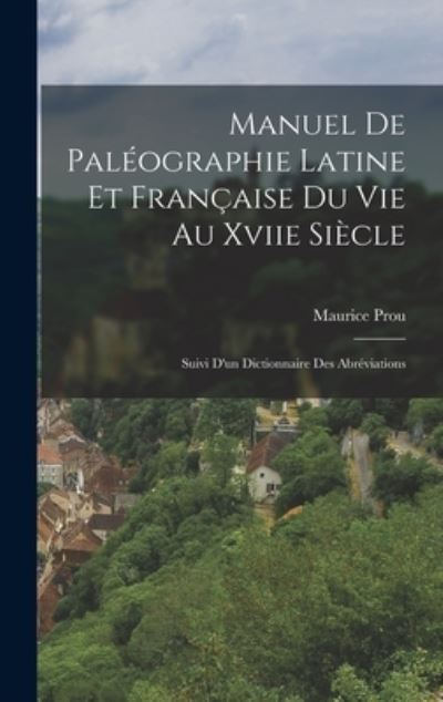 Manuel de Paléographie Latine et Française du Vie Au Xviie Siècle - Maurice Prou - Books - Creative Media Partners, LLC - 9781015457874 - October 26, 2022