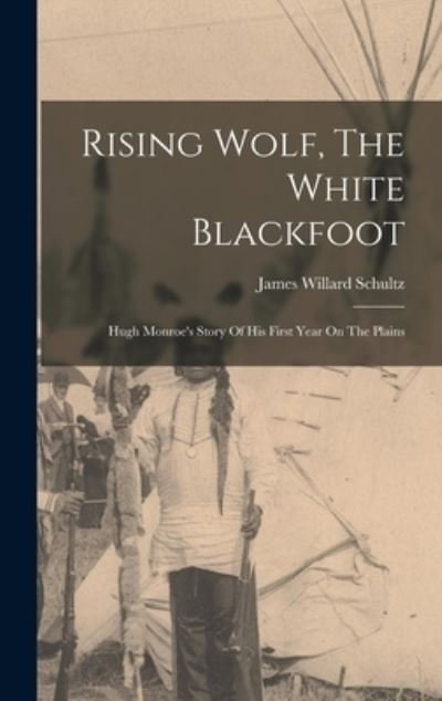 Cover for James Willard Schultz · Rising Wolf, the White Blackfoot (Book) (2022)