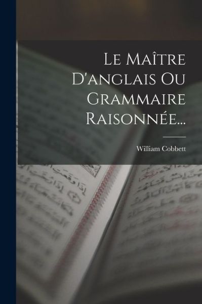 Cover for William Cobbett · Maître d'anglais Ou Grammaire RaisonnéE... (Book) (2022)