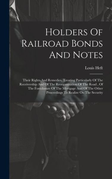 Cover for Louis Heft · Holders of Railroad Bonds and Notes (Bog) (2023)