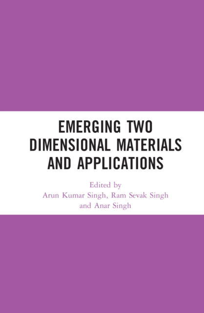 Cover for Arun Kumar Singh · Emerging Two Dimensional Materials and Applications - Emerging Materials and Technologies (Hardcover Book) (2022)