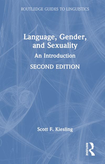 Cover for Scott F. Kiesling · Language, Gender, and Sexuality: An Introduction - Routledge Guides to Linguistics (Gebundenes Buch) (2024)