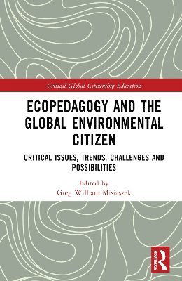 Ecopedagogy and the Global Environmental Citizen: Critical Issues, Trends, Challenges and Possibilities - Critical Global Citizenship Education -  - Bücher - Taylor & Francis Ltd - 9781032670874 - 11. März 2025