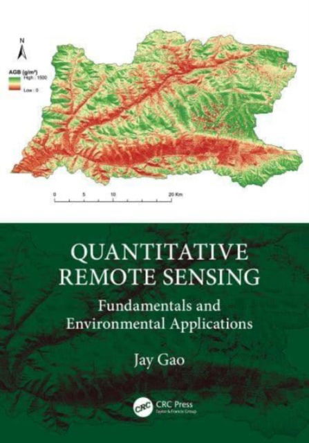 Cover for Gao, Jay (University of Auckland, New Zealand) · Quantitative Remote Sensing: Fundamentals and Environmental Applications (Hardcover Book) (2024)