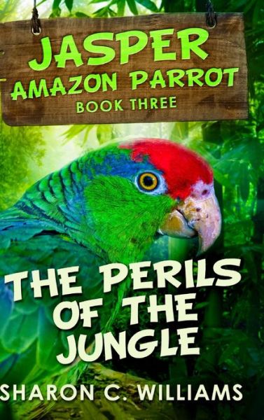 Cover for Sharon C Williams · The Perils of the Jungle (Hardcover Book) (2021)