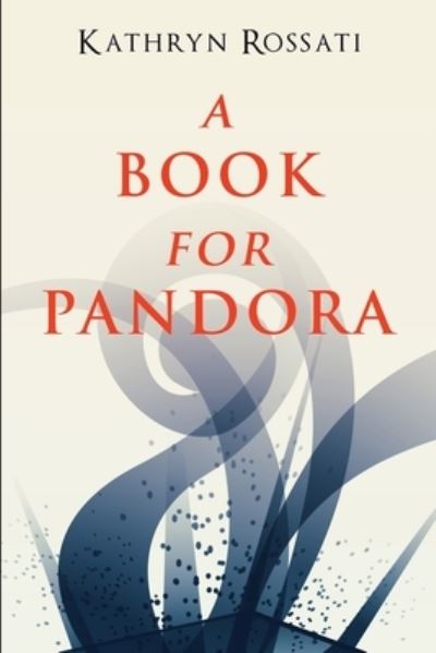 Cover for Kathryn Rossati · A Book For Pandora (Paperback Book) (2021)