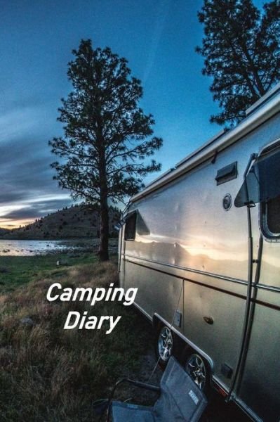 Camping Diary : Motorhome Log, Maintenance and Memory Tracker - Don Johnson - Bøger - Independently published - 9781086213874 - 29. juli 2019