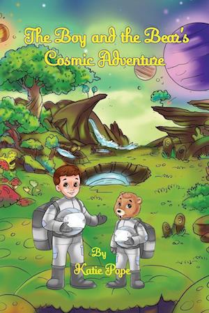 Cover for Katie Pope · Boy and the Bear's Cosmic Adventure (Book) (2023)