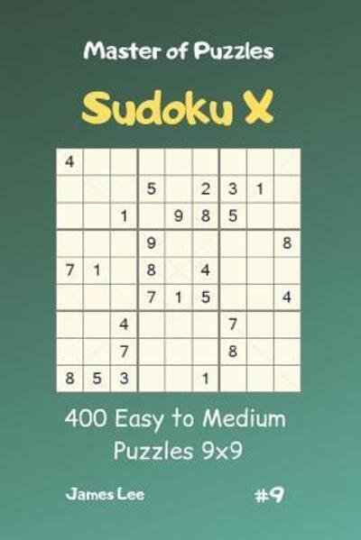 Cover for James Lee · Master of Puzzles Sudoku X - 400 Easy to Medium Puzzles 9x9 Vol.9 (Taschenbuch) (2019)