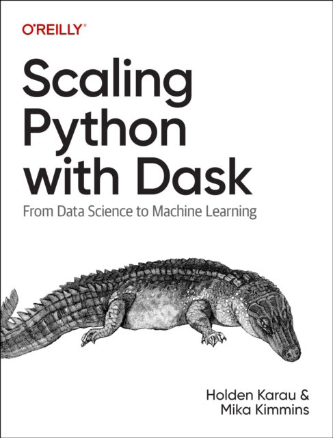 Cover for Holden Karau · Scaling Python with Dask: From Data Science to Machine Learning (Taschenbuch) (2023)