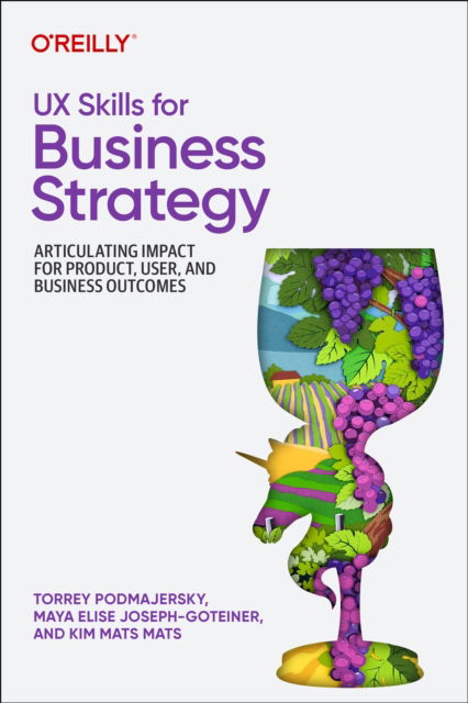 Cover for Torrey Podmajersky · UX Skills for Business Strategy: Articulating Impact for Product, User, and Business Outcomes (Paperback Book) (2025)