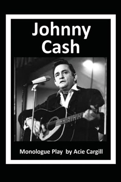 Johnny Cash - Acie Cargill - Kirjat - Independently Published - 9781098531874 - maanantai 13. toukokuuta 2019