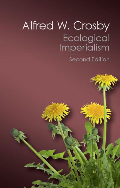 Cover for Alfred W. Crosby · Ecological Imperialism: The Biological Expansion of Europe, 900–1900 - Canto Classics (Paperback Bog) [2 Revised edition] (2015)