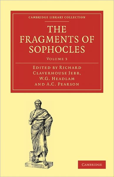 Cover for Richard Claverhouse Jebb · The Fragments of Sophocles - Cambridge Library Collection - Classics (Paperback Book) (2010)