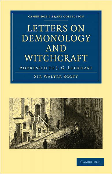 Cover for Walter Scott · Letters on Demonology and Witchcraft: Addressed to J. G. Lockhart - Cambridge Library Collection - Spiritualism and Esoteric Knowledge (Taschenbuch) (2011)