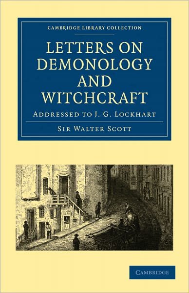 Cover for Walter Scott · Letters on Demonology and Witchcraft: Addressed to J. G. Lockhart - Cambridge Library Collection - Spiritualism and Esoteric Knowledge (Paperback Bog) (2011)