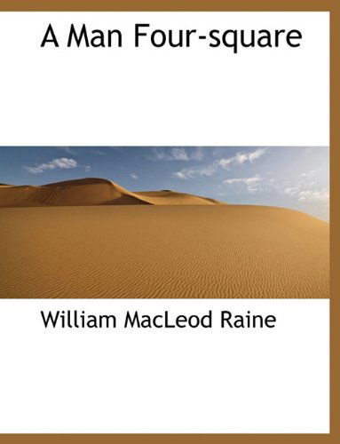 Cover for William MacLeod Raine · A Man Four-Square (Hardcover Book) (2009)