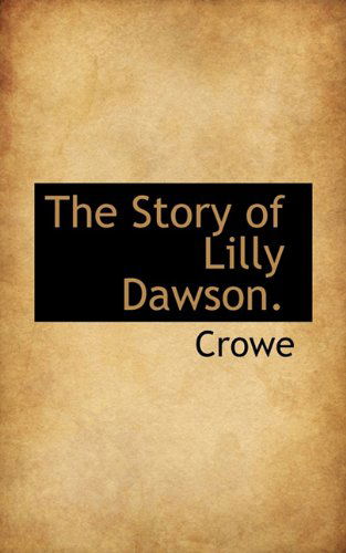 Cover for Crowe · The Story of Lilly Dawson. (Paperback Book) (2009)