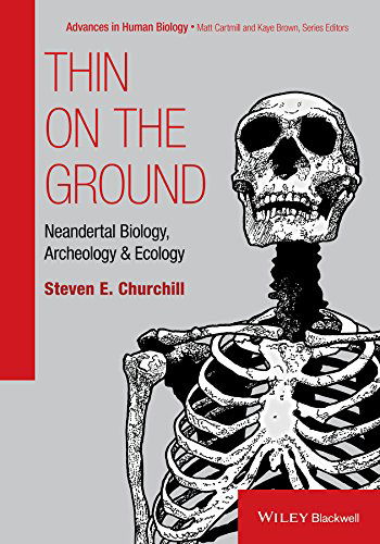 Cover for Steven E. Churchill · Thin on the Ground: Neandertal Biology, Archeology, and Ecology - Foundation of Human Biology (Hardcover Book) (2014)