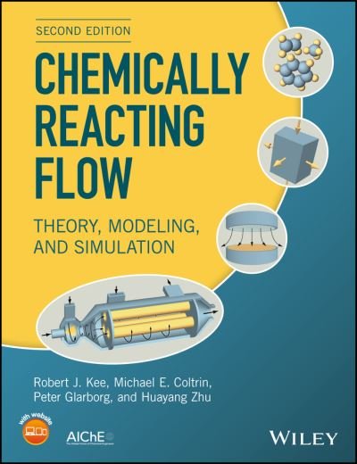 Cover for Kee, Robert J. (Colorado School of Mines) · Chemically Reacting Flow: Theory, Modeling, and Simulation (Innbunden bok) (2017)