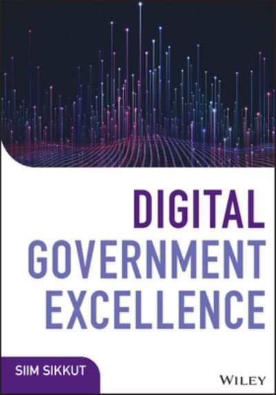 Cover for Sikkut, Siim (Princeton University; University of London) · Digital Government Excellence: Lessons from Effective Digital Leaders - Wiley CIO (Hardcover bog) (2022)
