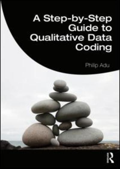 Cover for Adu, Philip (The National Centre for Academic and Dissertation Excellence, The Chicago School of Professional Psychology, USA) · A Step-by-Step Guide to Qualitative Data Coding (Pocketbok) (2019)