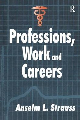 Cover for Anselm L. Strauss · Professions, Work and Careers (Hardcover Book) (2018)