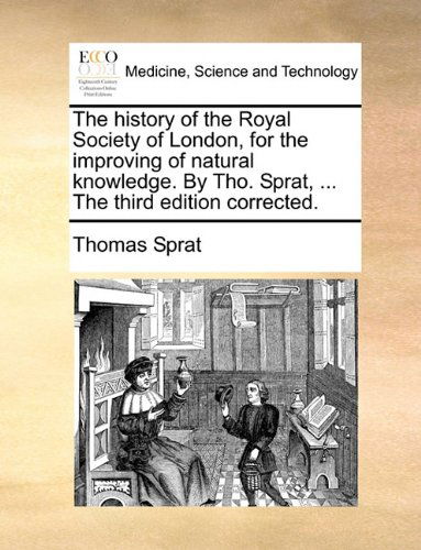 Cover for Thomas Sprat · The History of the Royal Society of London, for the Improving of Natural Knowledge. by Tho. Sprat, ... the Third Edition Corrected. (Taschenbuch) (2010)