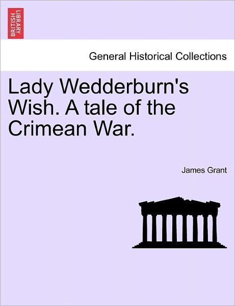 Cover for James Grant · Lady Wedderburn's Wish. a Tale of the Crimean War. (Taschenbuch) (2011)
