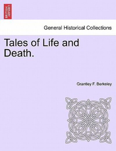 Cover for Grantley F Berkeley · Tales of Life and Death. (Paperback Book) (2011)