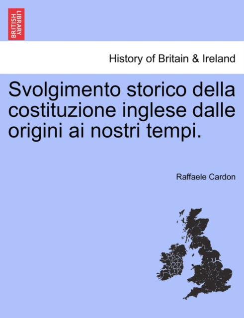 Cover for Raffaele Cardon · Svolgimento Storico Della Costituzione Inglese Dalle Origini Ai Nostri Tempi. (Paperback Book) (2011)