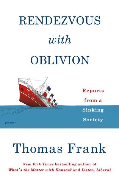 Cover for Thomas Frank · Rendezvous with Oblivion: Reports from a Sinking Society (Paperback Bog) (2019)