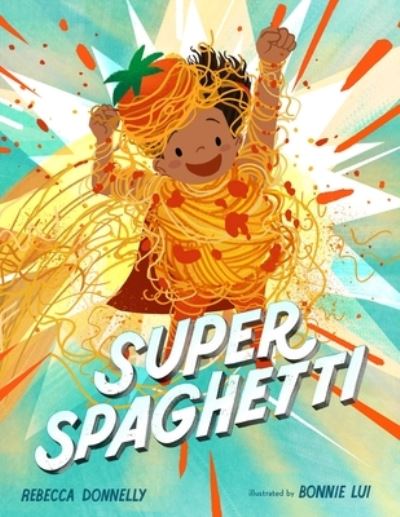 Cover for Rebecca Donnelly · Super Spaghetti (Hardcover Book) (2021)