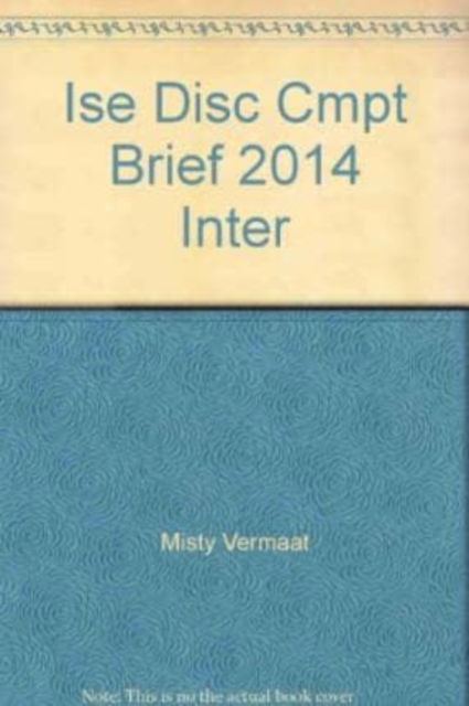 Cover for Vermaat, Misty (Purdue University Calumet) · Discovering Computers: Essentials, Internation Edition (Paperback Book) [Brief Internation edition] (2013)