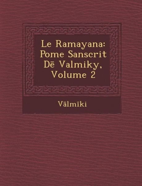Cover for V Lm Ki · Le Ramayana: Po Me Sanscrit D Valmiky, Volume 2 (Paperback Bog) (2012)