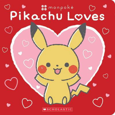 Pikachu Loves (Pokemon: Monpoke Board Book) - Pokemon - Scholastic - Livros - Scholastic US - 9781339005874 - 12 de outubro de 2023