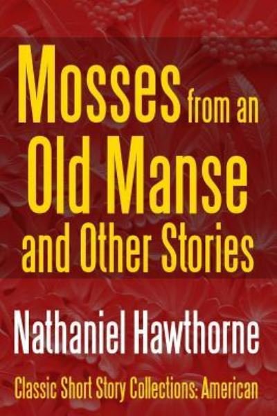 Cover for Nathaniel Hawthorne · Mosses from an Old Manse and Other Stories (Pocketbok) (2017)