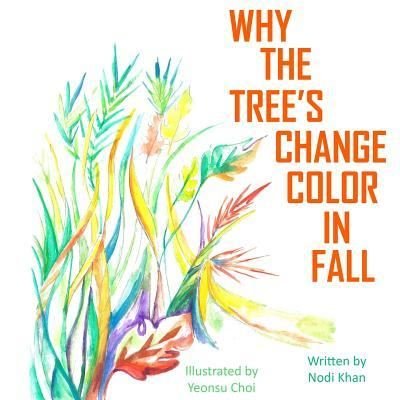 Cover for Nodi Khan · Why The Trees Change Color in Fall (Paperback Bog) (2018)