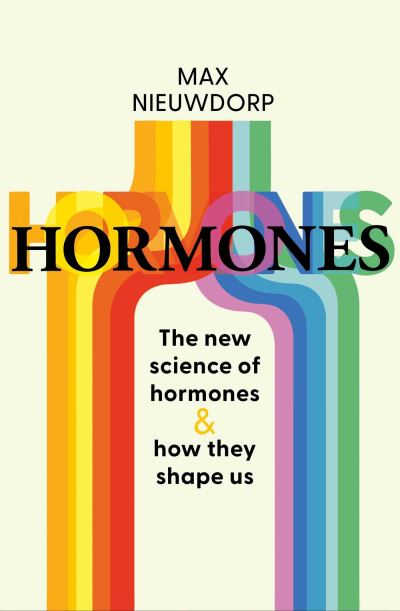 Cover for Max Nieuwdorp · The Power of Hormones: The new science of how hormones shape every aspect of our lives (Hardcover Book) (2024)