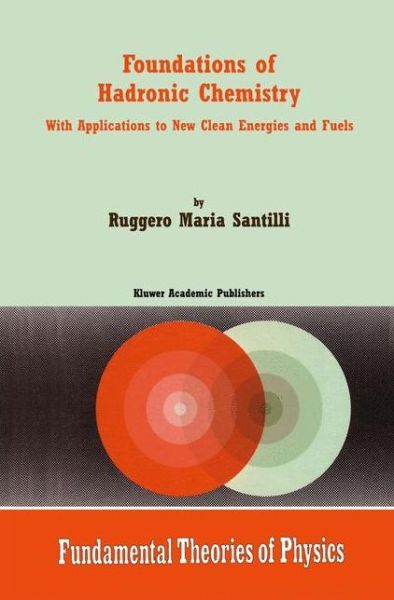 Foundations of Hadronic Chemis - Santilli - Books - Springer-Verlag New York Inc. - 9781402000874 - October 1, 2001