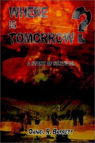 Cover for Daniel R. Barrett · Where is Tomorrow?: a Story of Survival (Paperback Book) (2002)