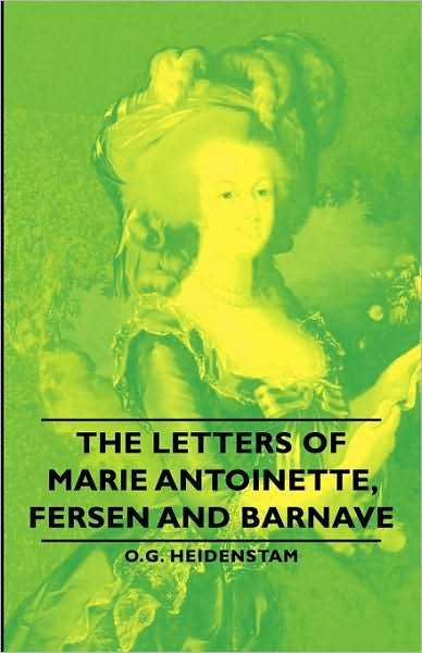 Cover for O. G. Heidenstam · The Letters of Marie Antoinette, Fersen and Barnave (Paperback Book) (2007)