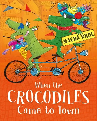 Cover for Magda Brol · When the Crocodiles Came to Town (Hardcover Book) (2019)